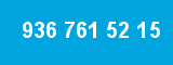 936 761 52 15